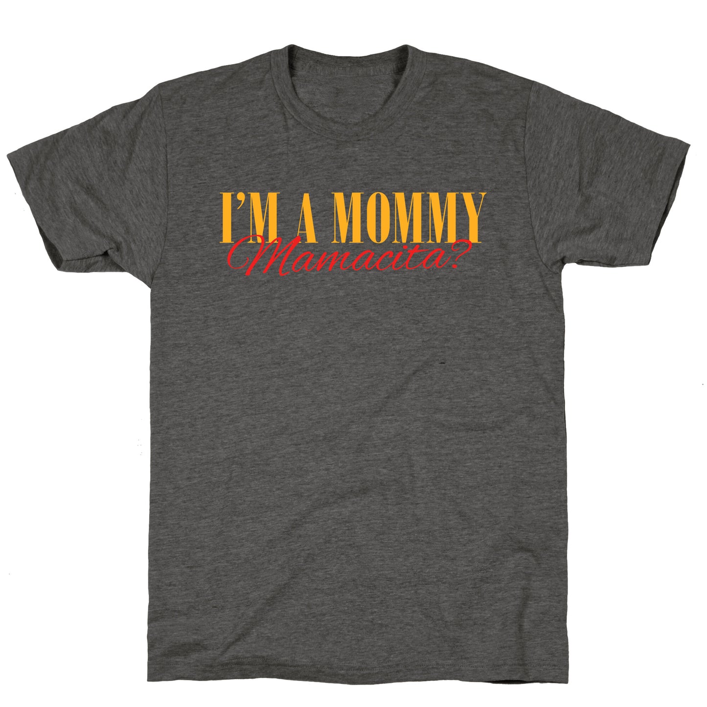 Mamacita Mom of a Human Unisex Triblend Tee