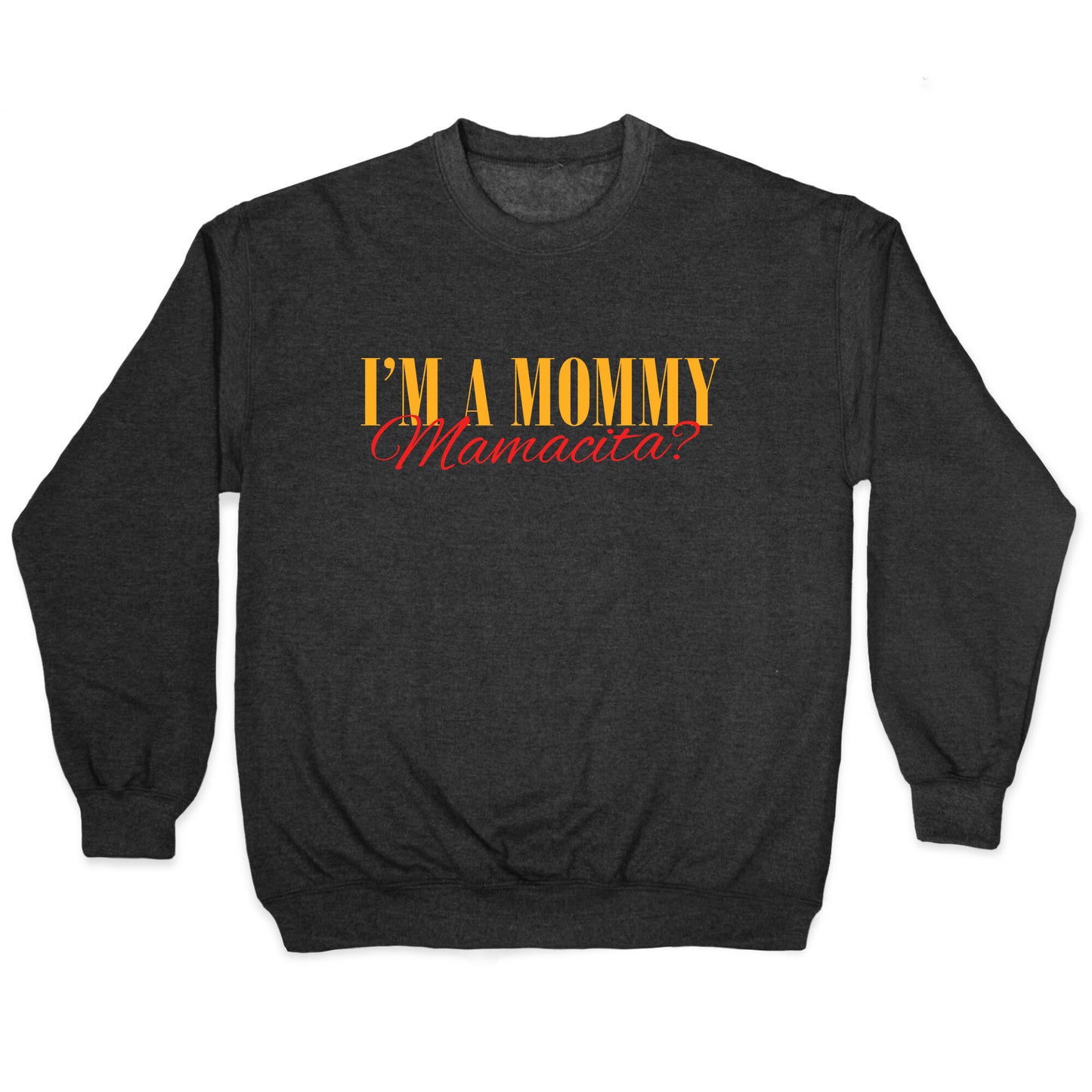 Mamacita Mom of a Human Crewneck Sweatshirt