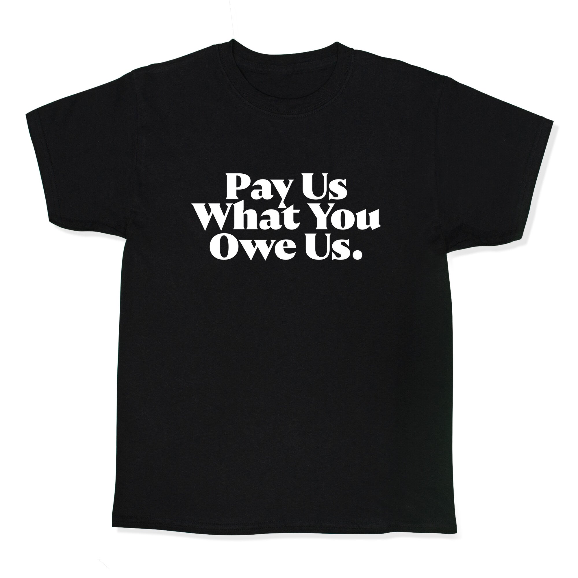 Pay Us What You Owe Us Kids Tee