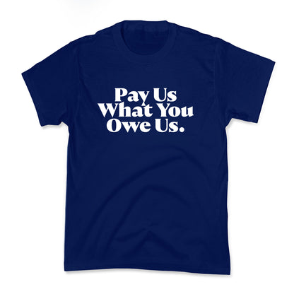 Pay Us What You Owe Us Kids Tee