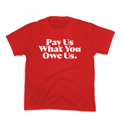 Pay Us What You Owe Us Kids Tee
