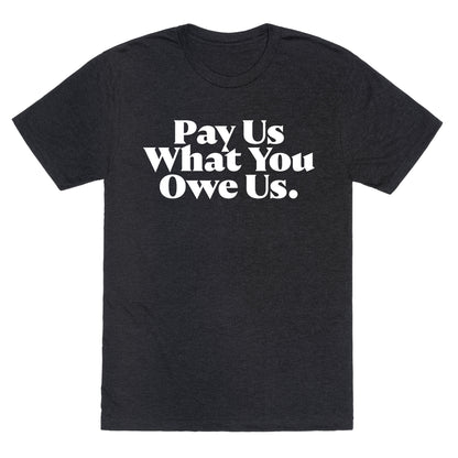 Pay Us What You Owe Us Unisex Triblend Tee