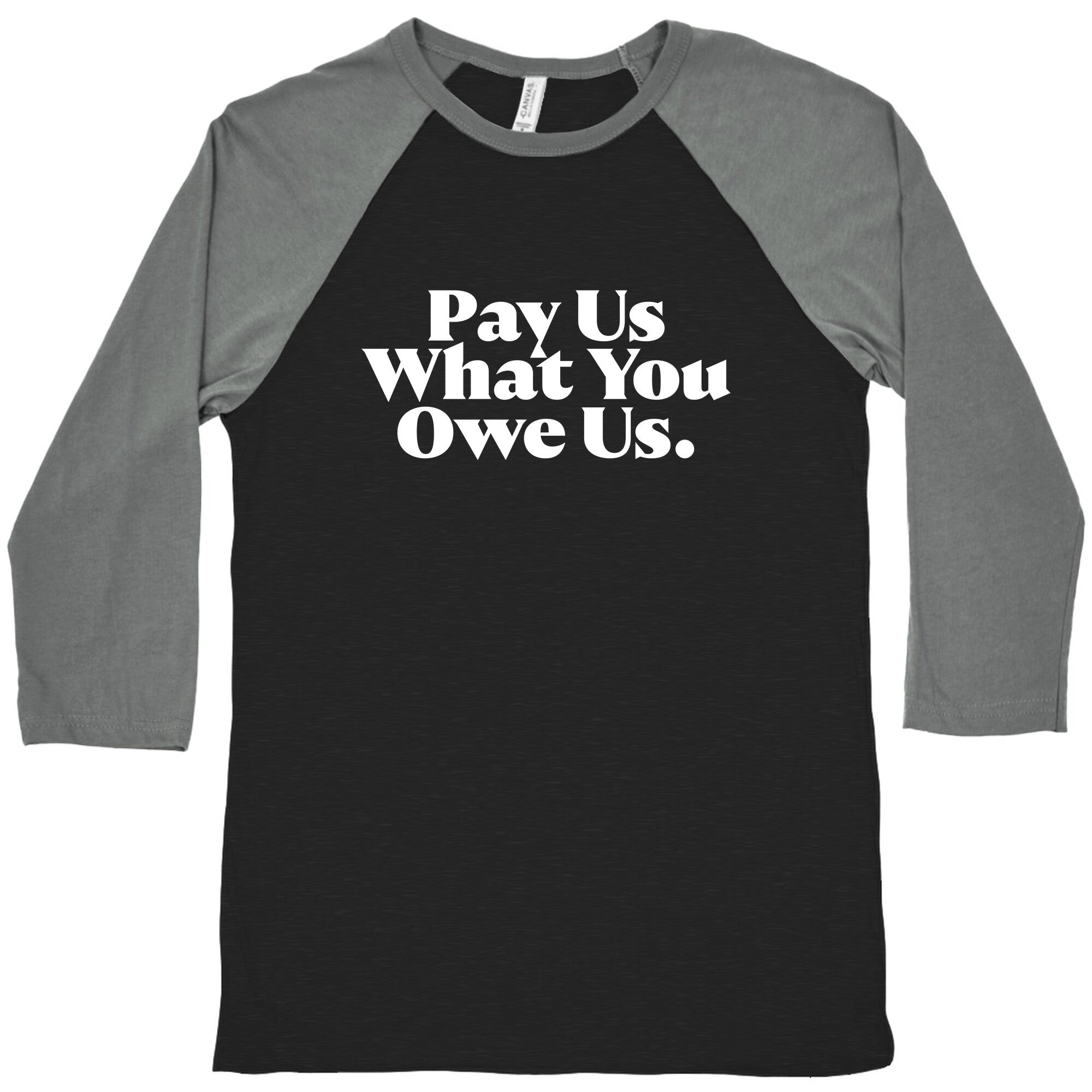 Pay Us What You Owe Us Baseball Tee