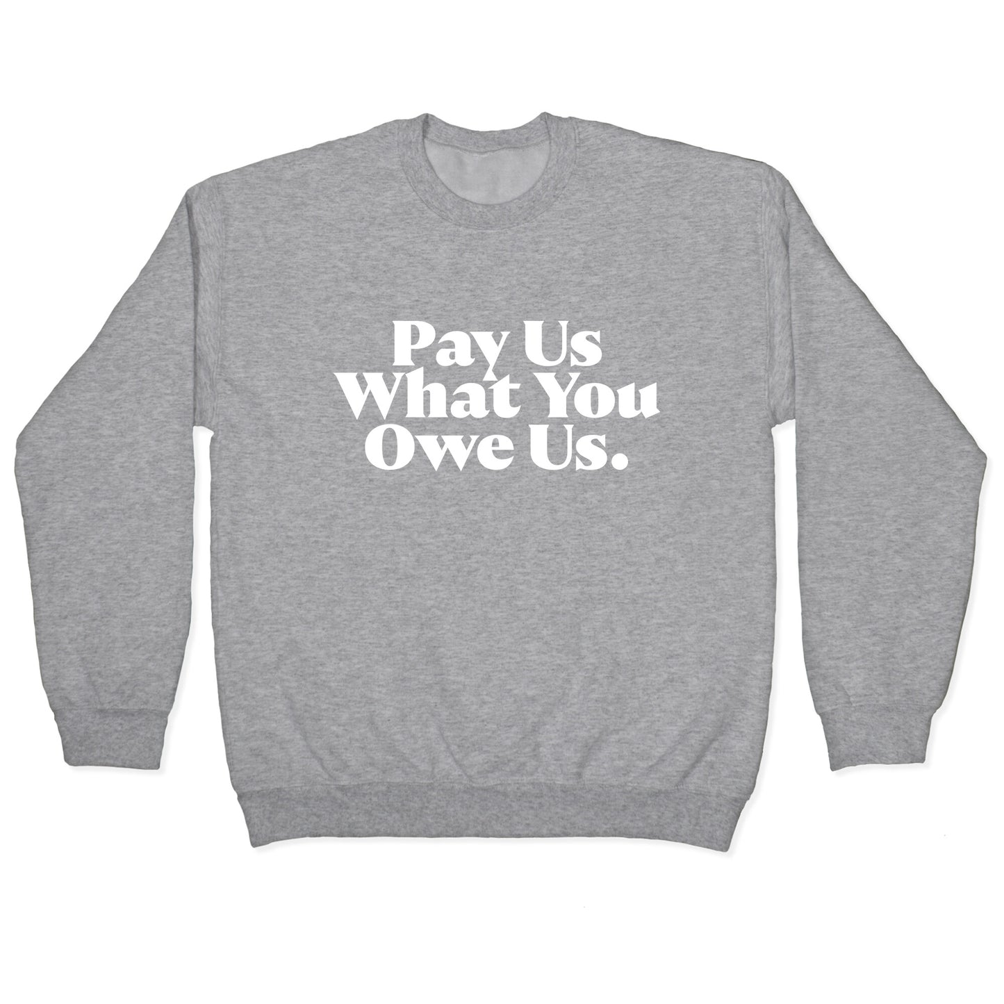 Pay Us What You Owe Us Crewneck Sweatshirt