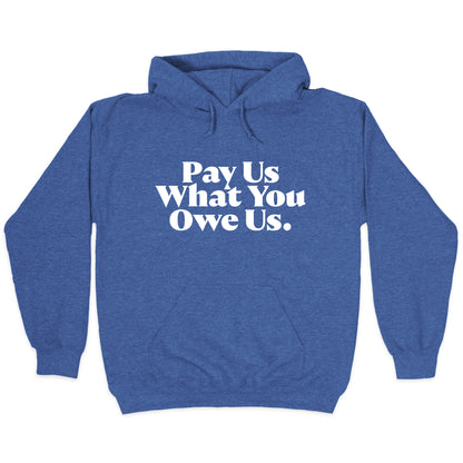 Pay Us What You Owe Us Hoodie
