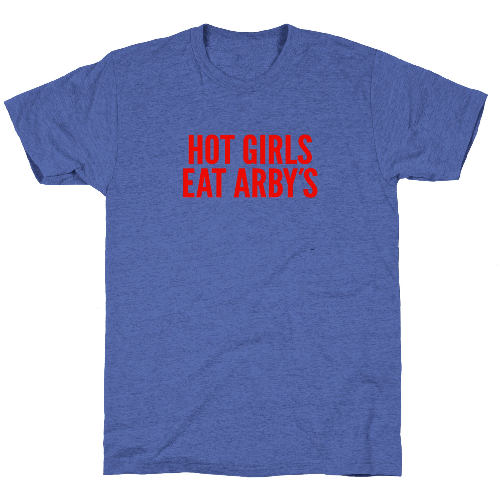Hot Girls Eat Arbys Unisex Triblend Tee