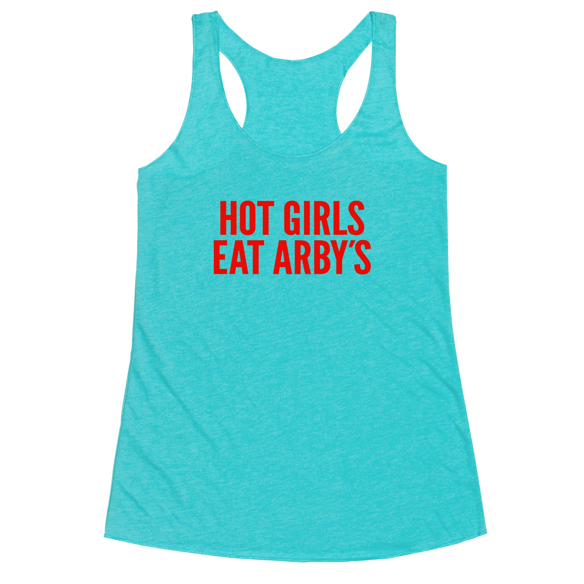 Hot Girls Eat Arbys Racerback Tank