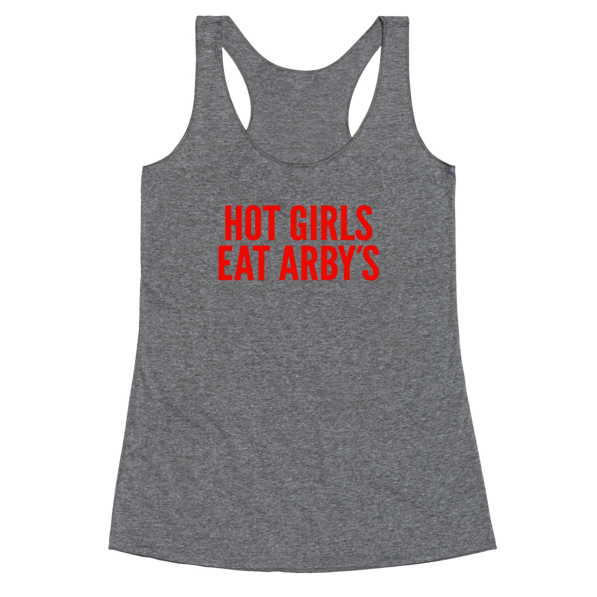 Hot Girls Eat Arbys Racerback Tank