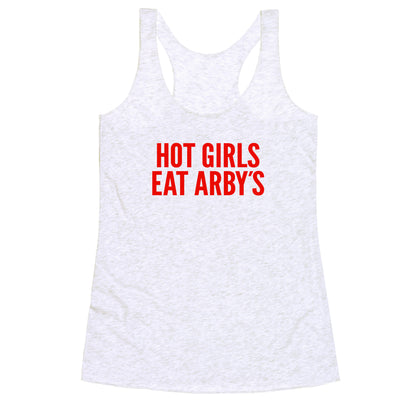 Hot Girls Eat Arbys Racerback Tank