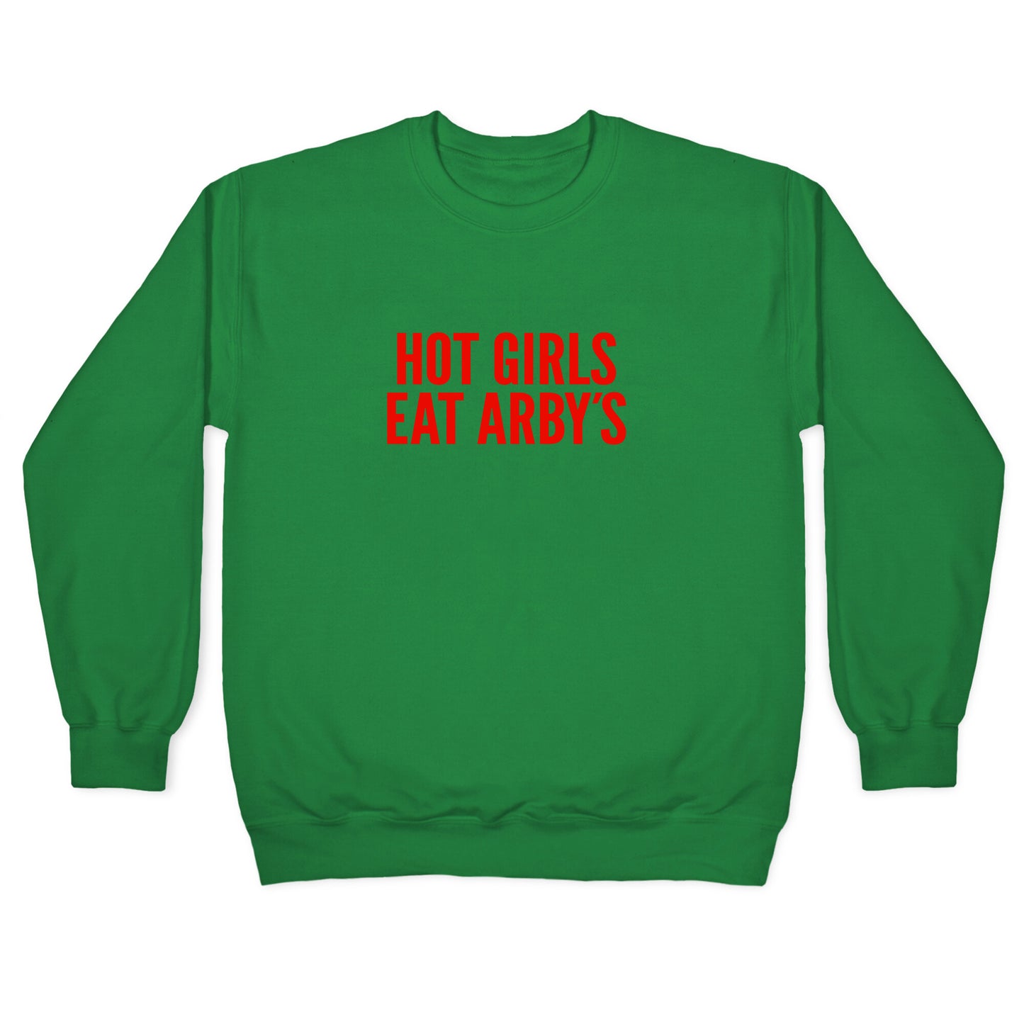 Hot Girls Eat Arbys Crewneck Sweatshirt