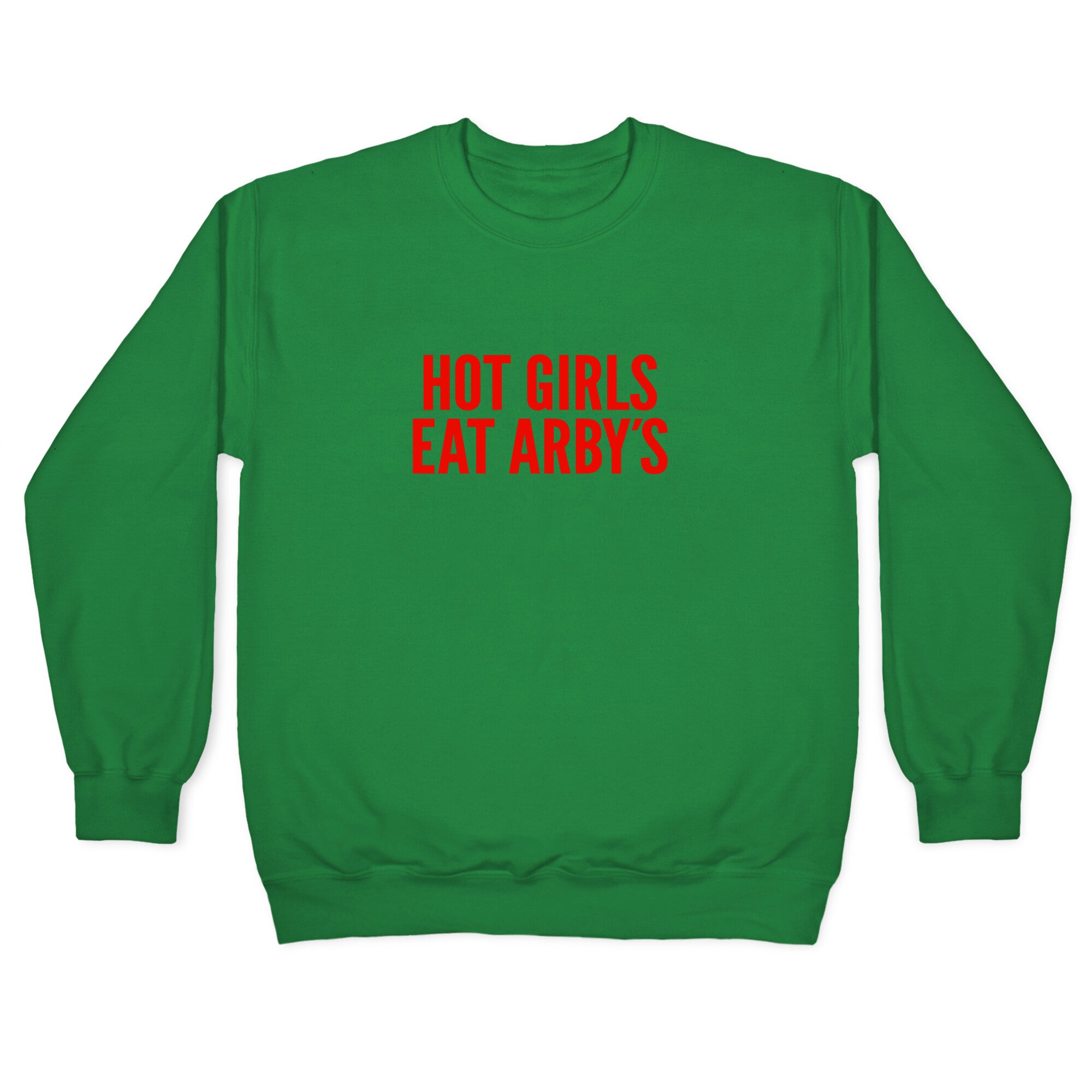 Hot Girls Eat Arbys Crewneck Sweatshirt