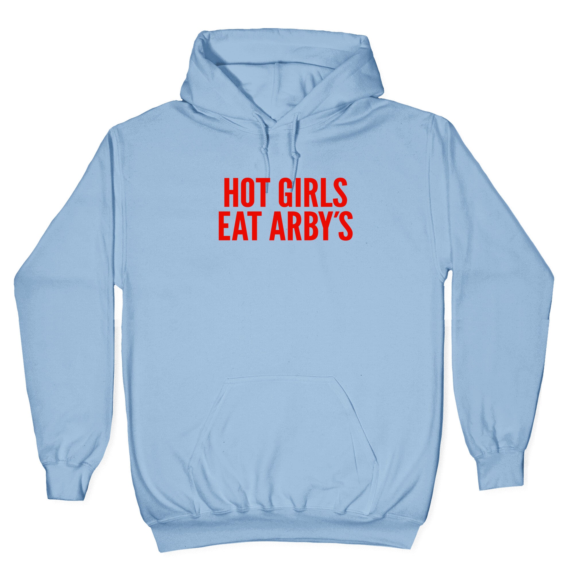 Hot Girls Eat Arbys Hoodie