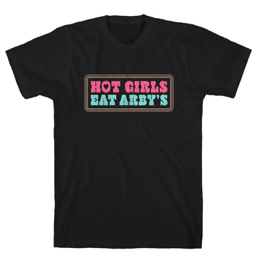 Hot Girls Eat Arbys Colorful T-Shirt