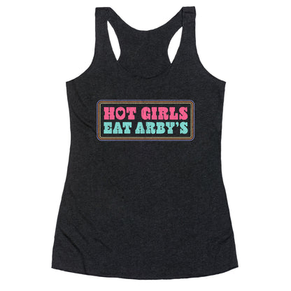 Hot Girls Eat Arbys Colorful Racerback Tank
