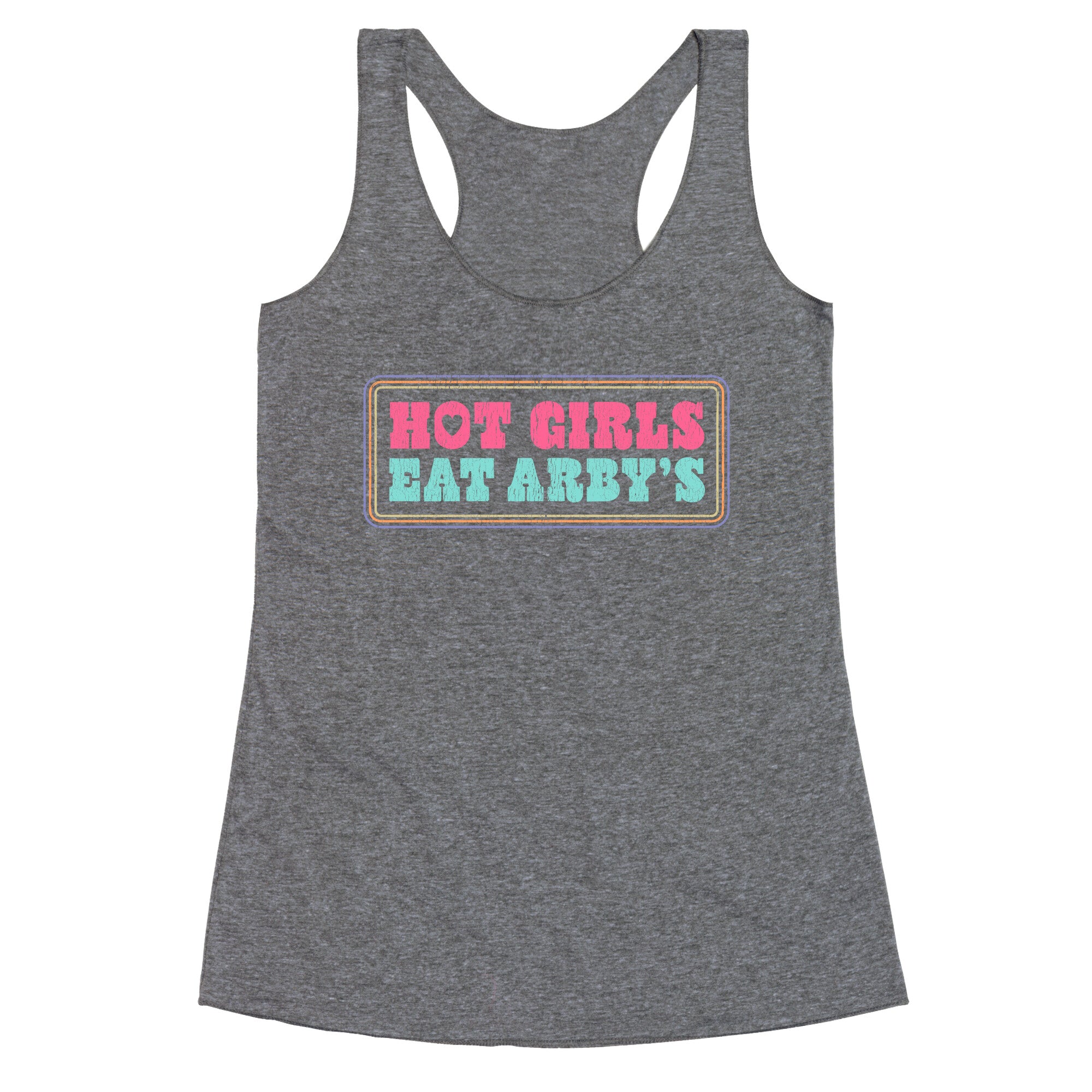 Hot Girls Eat Arbys Colorful Racerback Tank