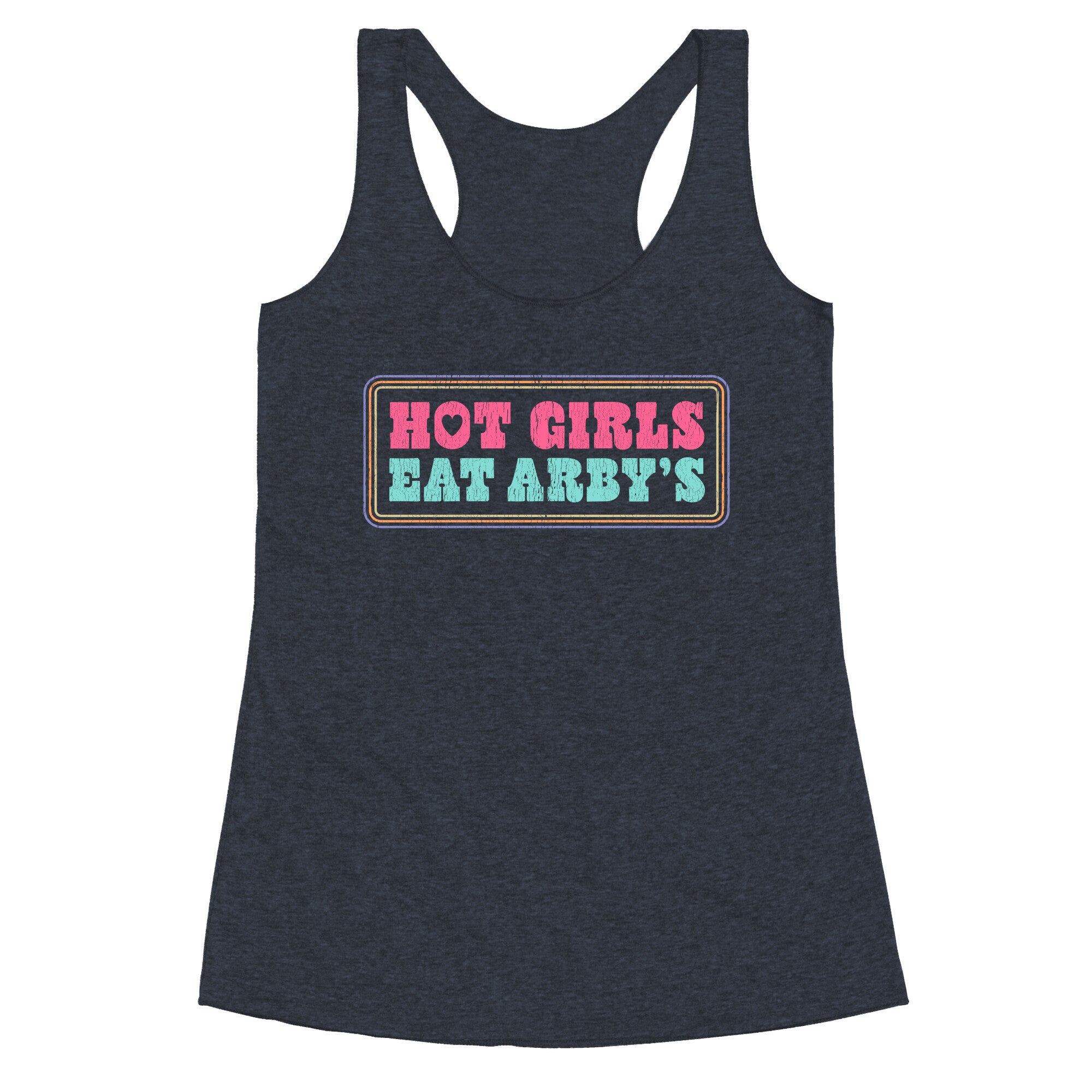 Hot Girls Eat Arbys Colorful Racerback Tank