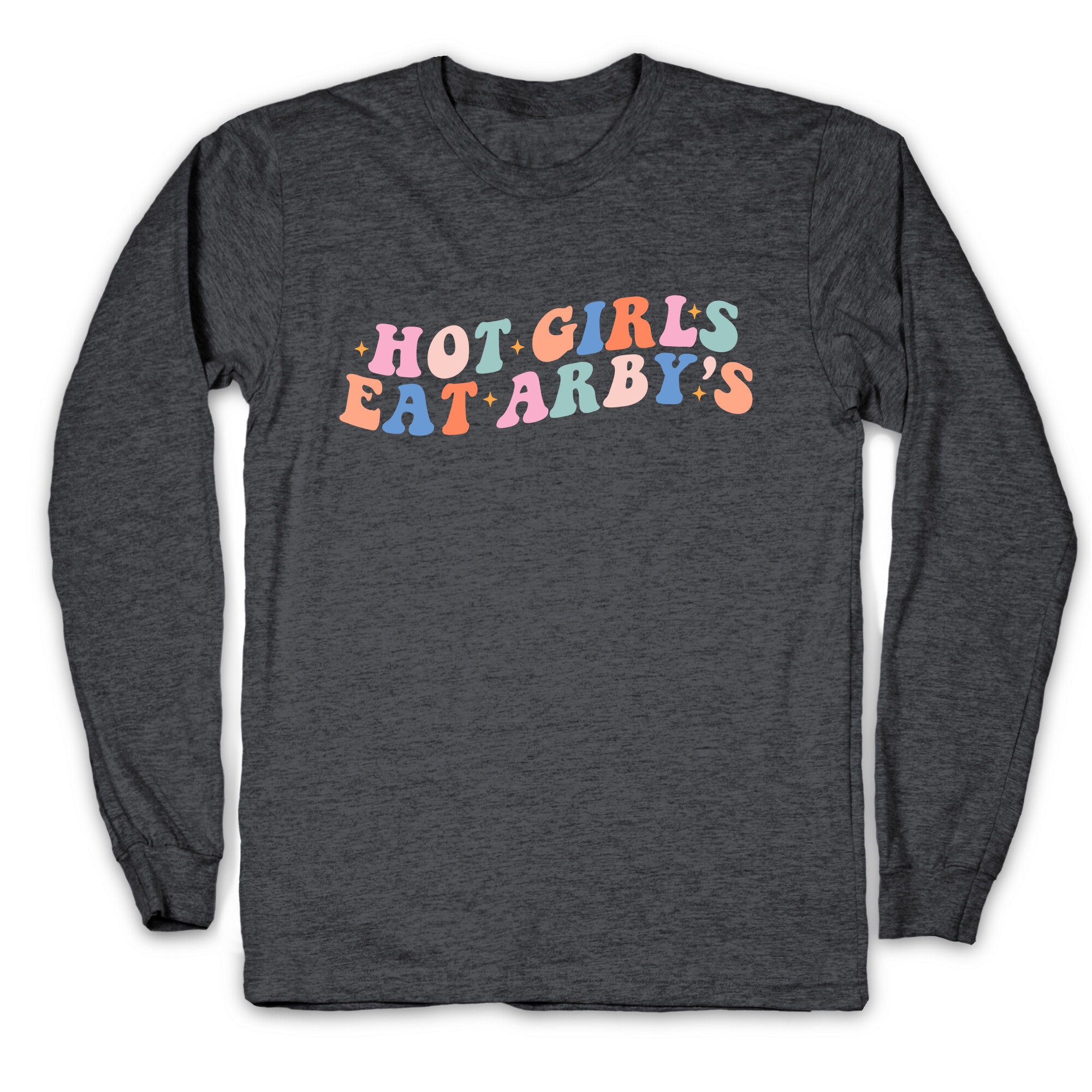 Hot Girls Eat Arbys Retro Longsleeve Tee