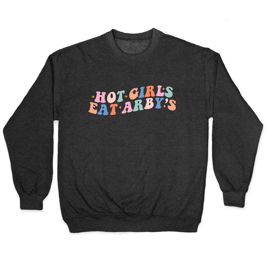 Hot Girls Eat Arbys Retro Crewneck Sweatshirt