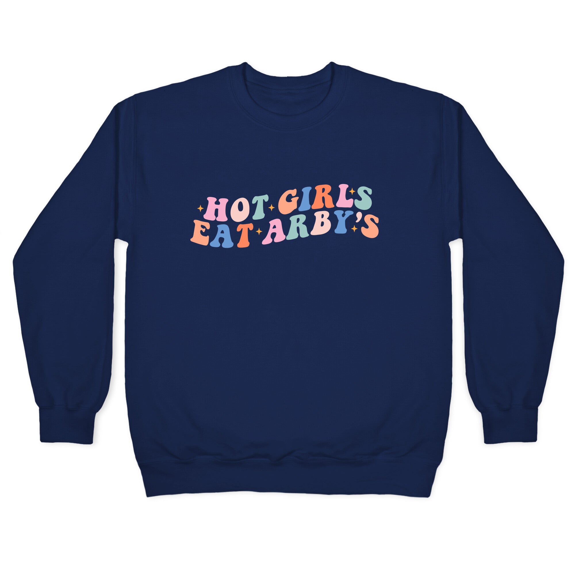 Hot Girls Eat Arbys Retro Crewneck Sweatshirt