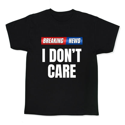 Breaking News I Dont Care Kids Tee