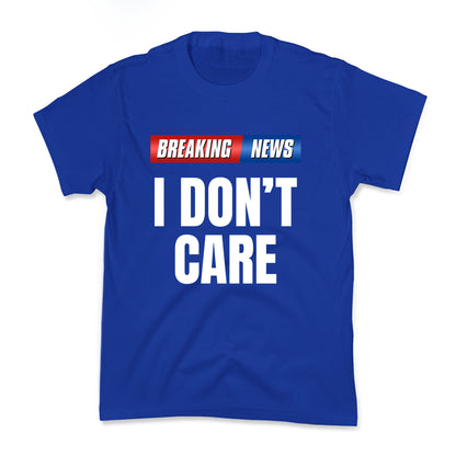 Breaking News I Dont Care Kids Tee