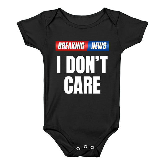 Breaking News I Dont Care Baby One-Piece