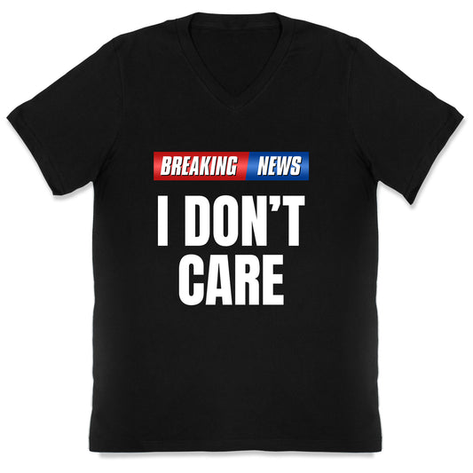 Breaking News I Dont Care V-Neck