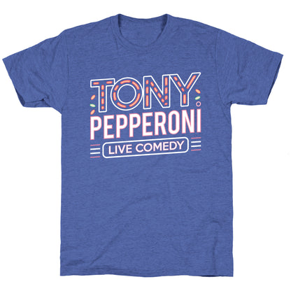 Tony Pepperoni Live Comedy Unisex Triblend Tee