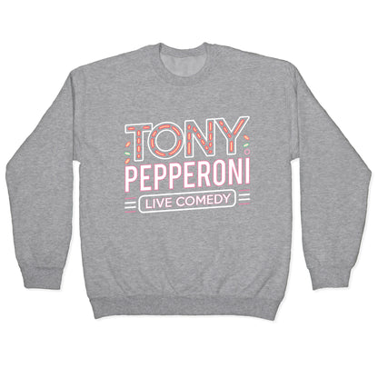 Tony Pepperoni Live Comedy Crewneck Sweatshirt