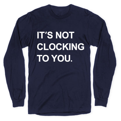 Its Not Clocking To You Bieber Longsleeve Tee