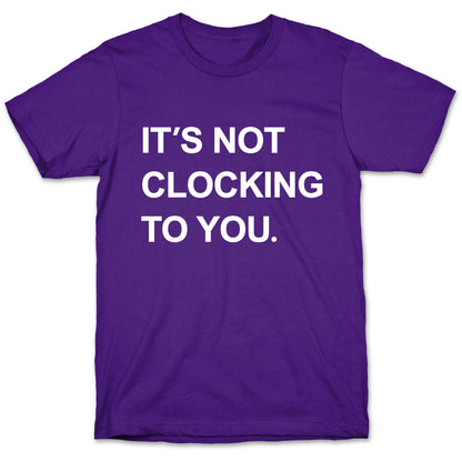 Its Not Clocking To You Bieber T-Shirt