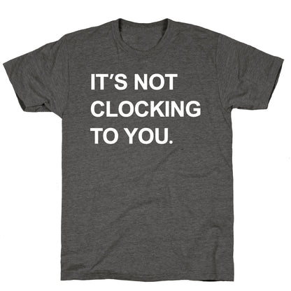 Its Not Clocking To You Bieber Unisex Triblend Tee
