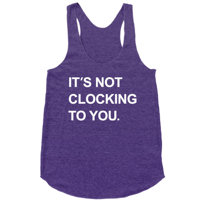 Its Not Clocking To You Bieber Racerback Tank