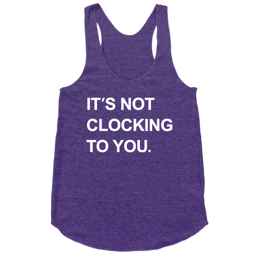 Its Not Clocking To You Bieber Racerback Tank