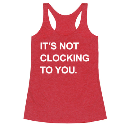 Its Not Clocking To You Bieber Racerback Tank