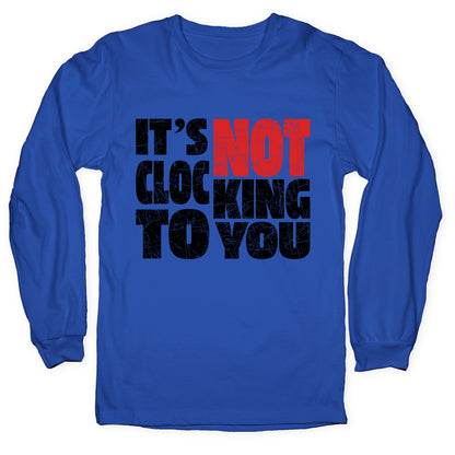 Bieber Its Not Clocking To You Longsleeve Tee