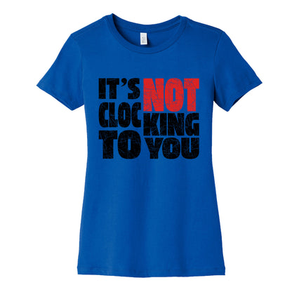 Bieber Its Not Clocking To You Womens Cotton Tee