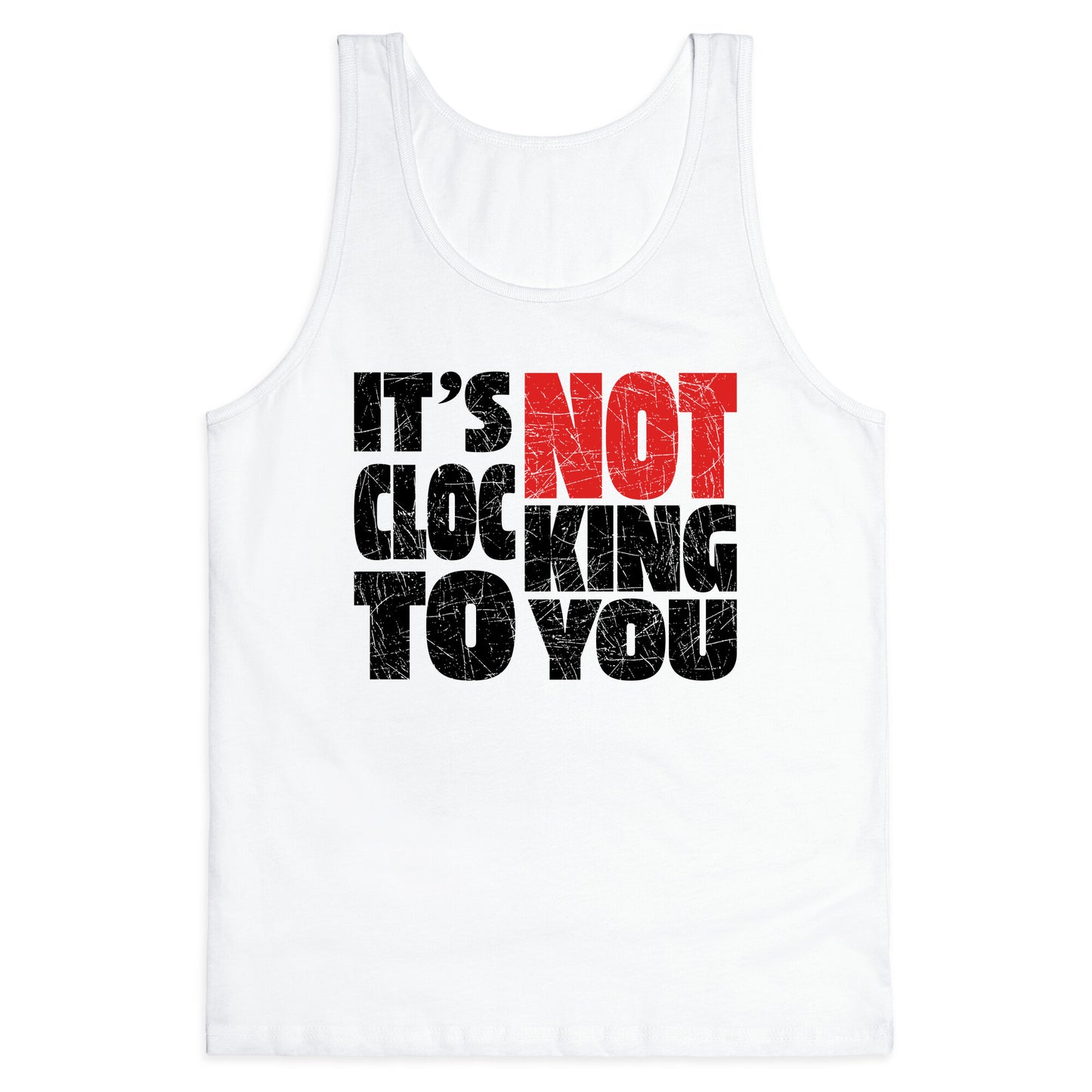 Bieber Its Not Clocking To You Tank Top