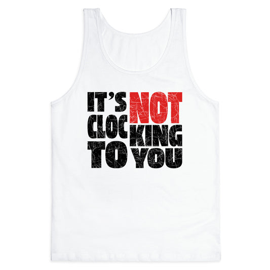 Bieber Its Not Clocking To You Tank Top