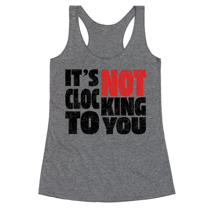 Bieber Its Not Clocking To You Racerback Tank