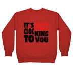 Bieber Its Not Clocking To You Crewneck Sweatshirt