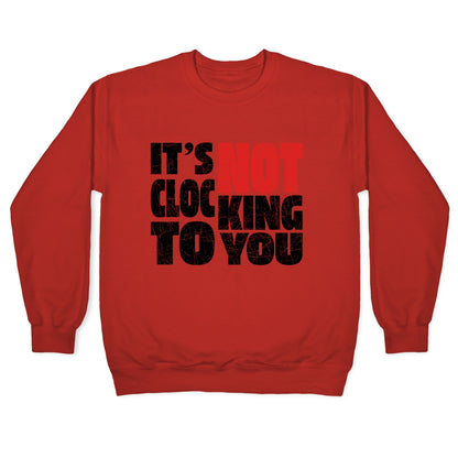 Bieber Its Not Clocking To You Crewneck Sweatshirt