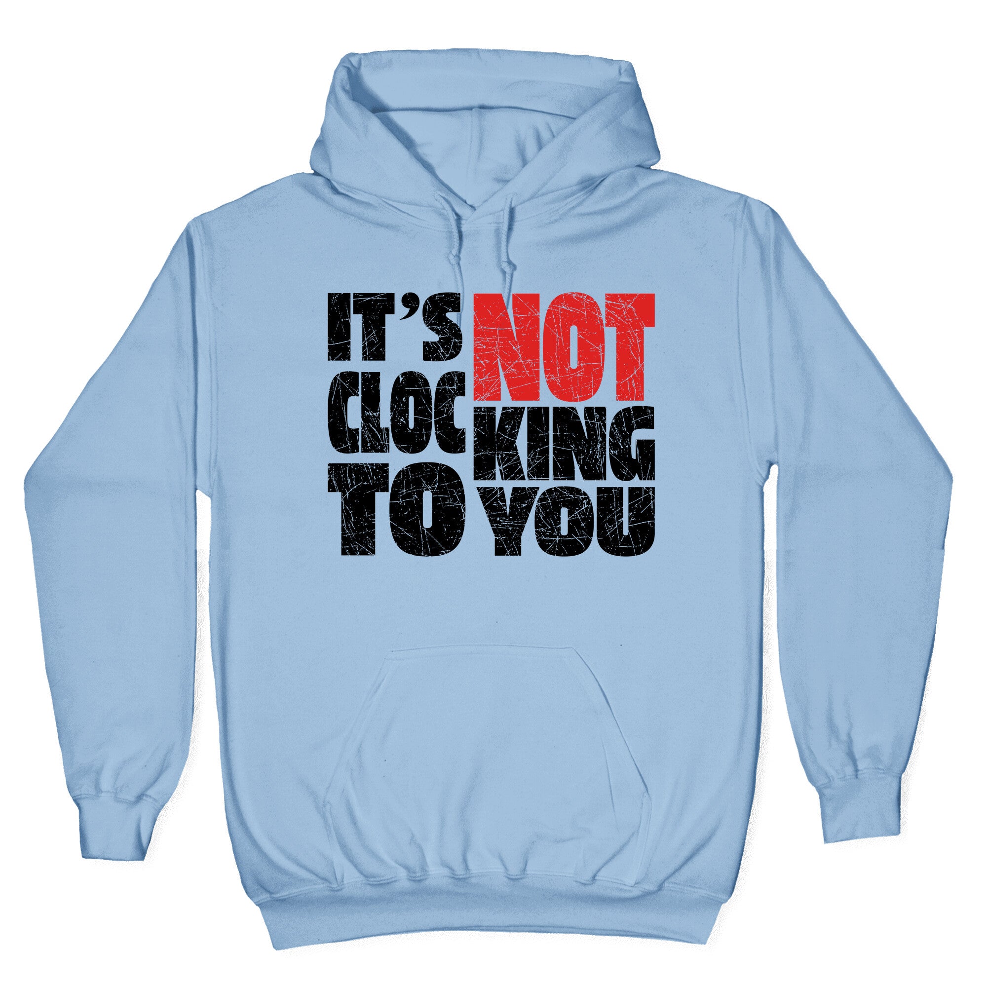 Bieber Its Not Clocking To You Hoodie