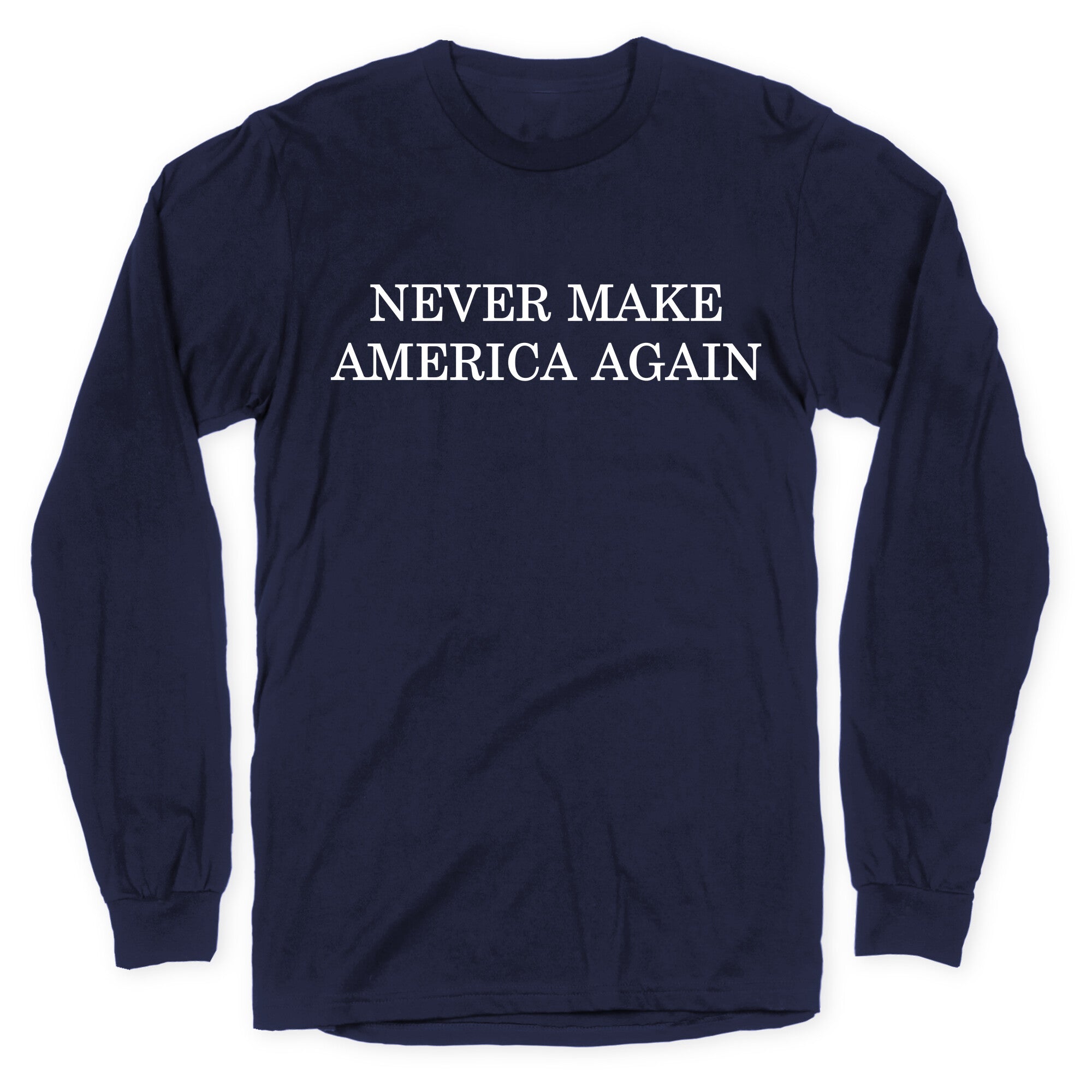 Never Make America Again Longsleeve Tee