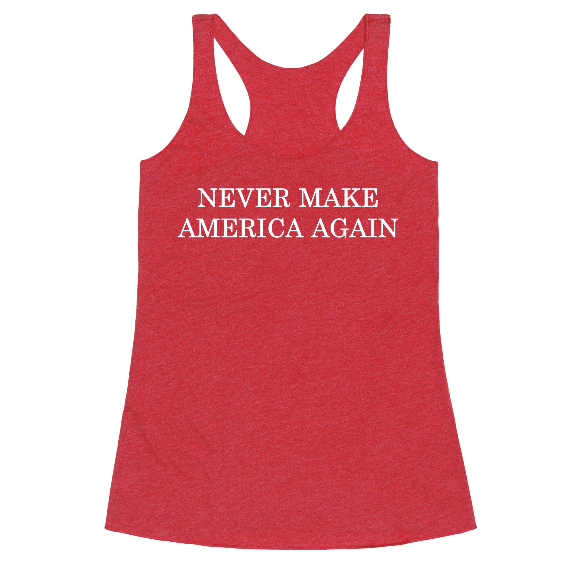 Never Make America Again Racerback Tank