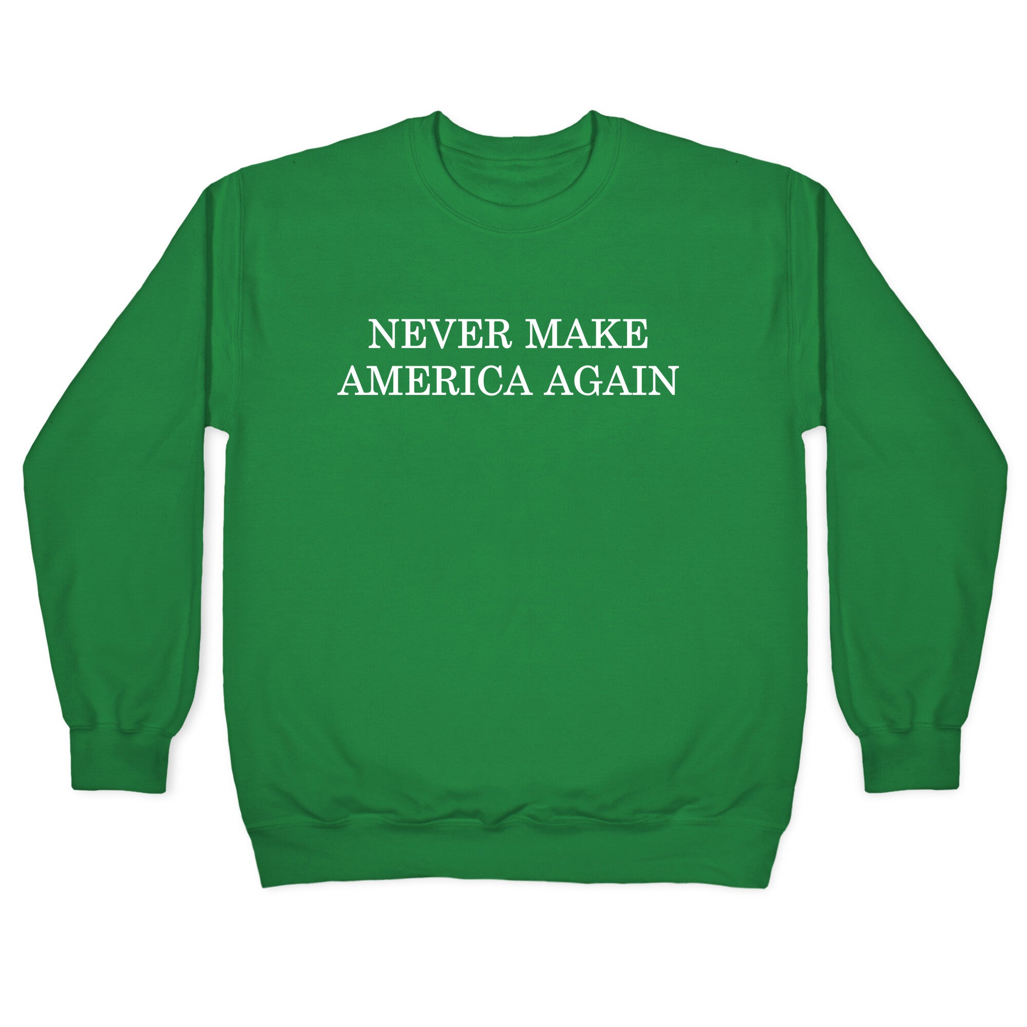 Never Make America Again Crewneck Sweatshirt
