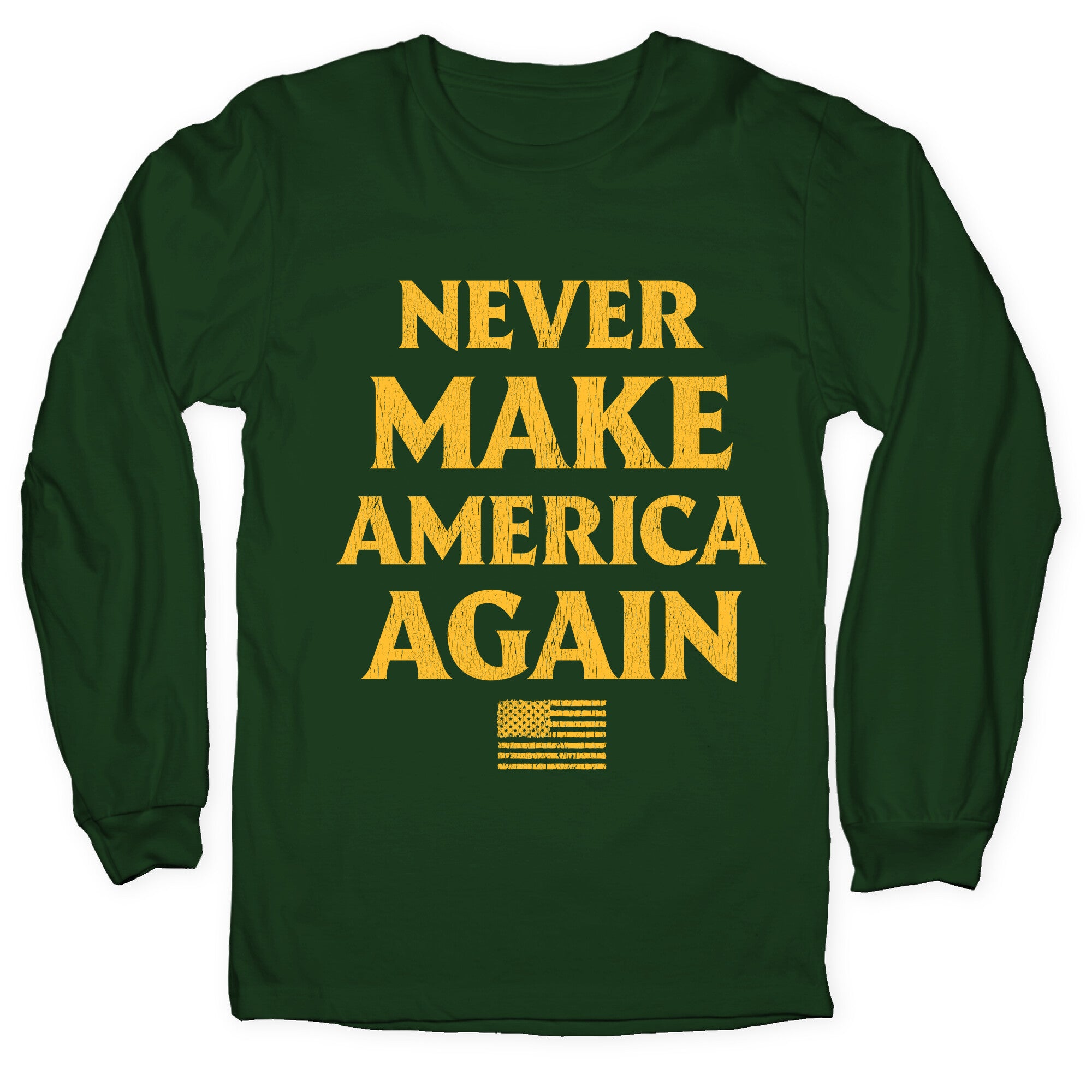 Trump Never Make America Again Longsleeve Tee