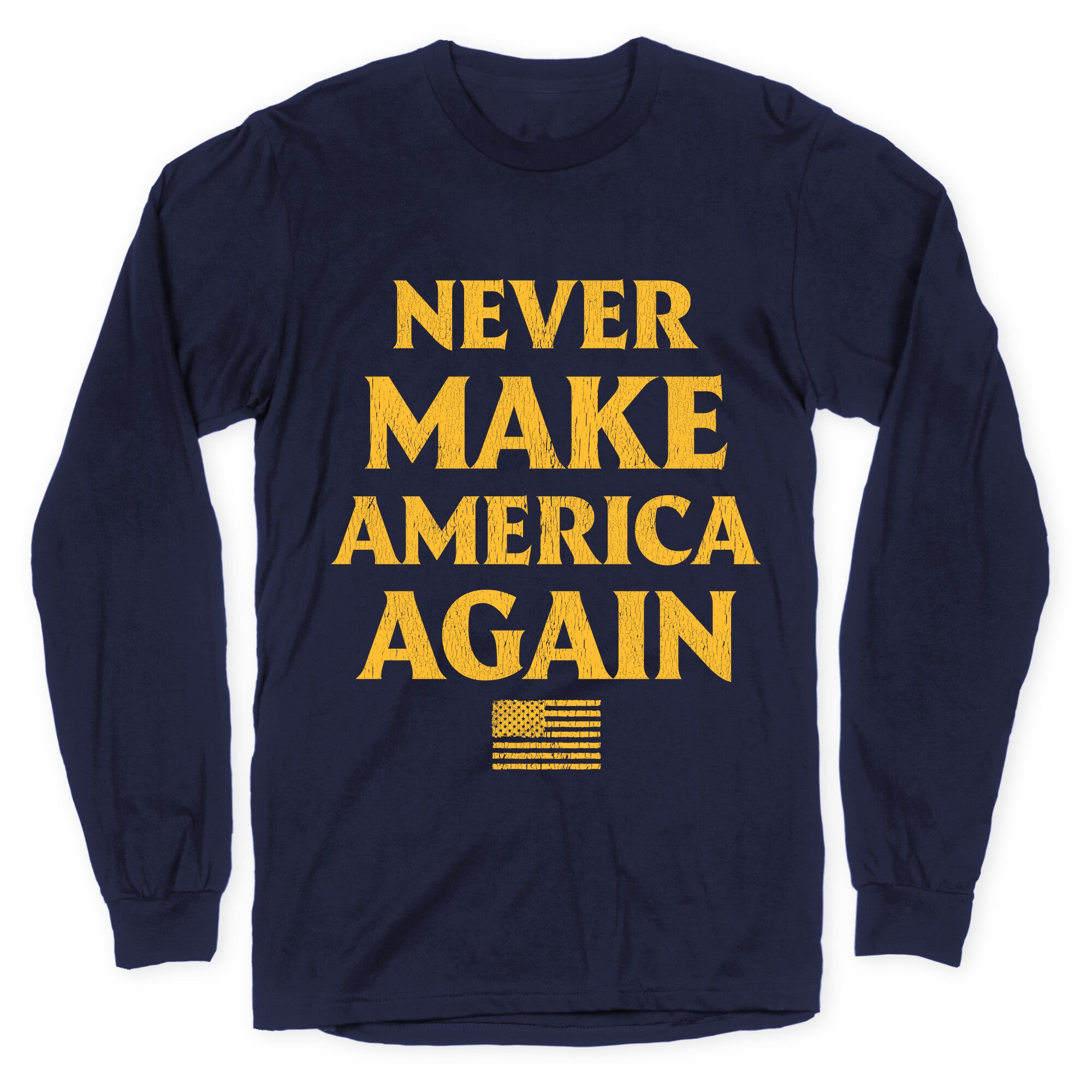 Trump Never Make America Again Longsleeve Tee
