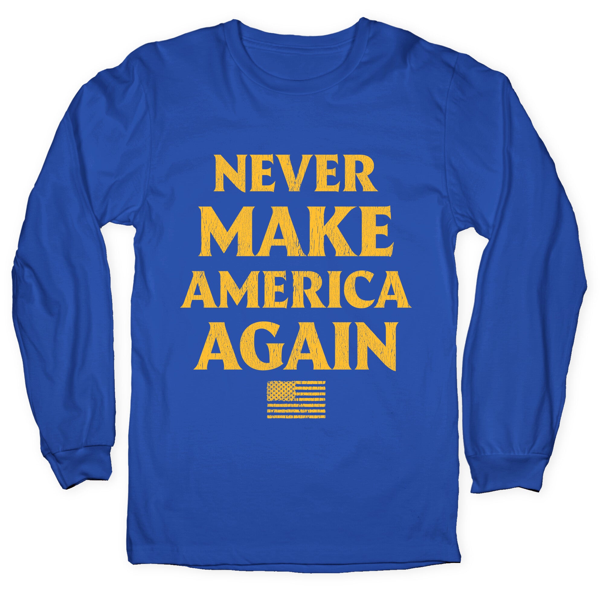 Trump Never Make America Again Longsleeve Tee