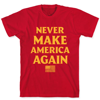 Trump Never Make America Again T-Shirt